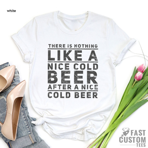 Beer Shirt, Oktoberfest Shirt, Drinking T-Shirt, There Is Nothing Like A Nice Cold Beer After A Nice Cold Beer, Alcohol Shirt, Day Drinker - 3.jpg