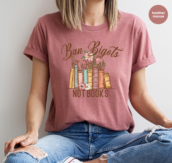 Book Flowers Shirts, Reading Book Tshirts, Ban Bigots Not Books Shirt, Book Love Tshirt Gift, Bookworm Gifts, Librarian Floral Shirts - 2.jpg