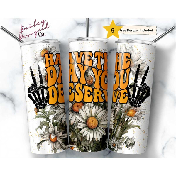 MR-1462023214252-have-the-day-you-deserve-20-oz-skinny-tumbler-sublimation-image-1.jpg