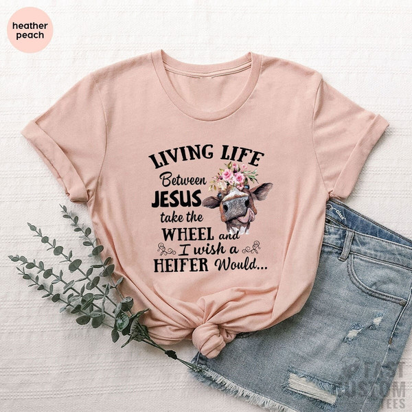 Funny Heifer Shirt, Cow Shirt, Living Life Heifer T-shirt, Farmer Shirt, Funny Cow Shirt, Living Farmer Life Shirt, Gift For Her - 1.jpg