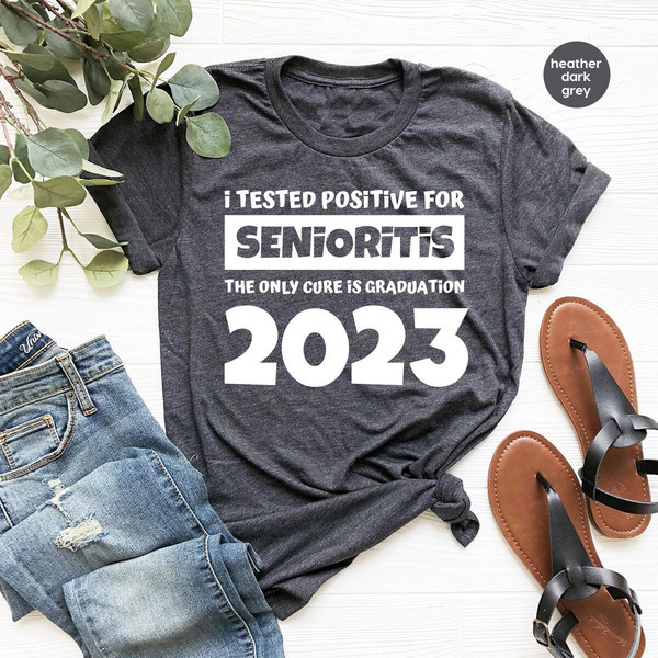 Funny Senior Shirt, Graduation Shirt, I Tested Positive For Senioritis The Only Cure Is Graduation 2022, Graduate Shirts, Grad T-Shirt - 1.jpg