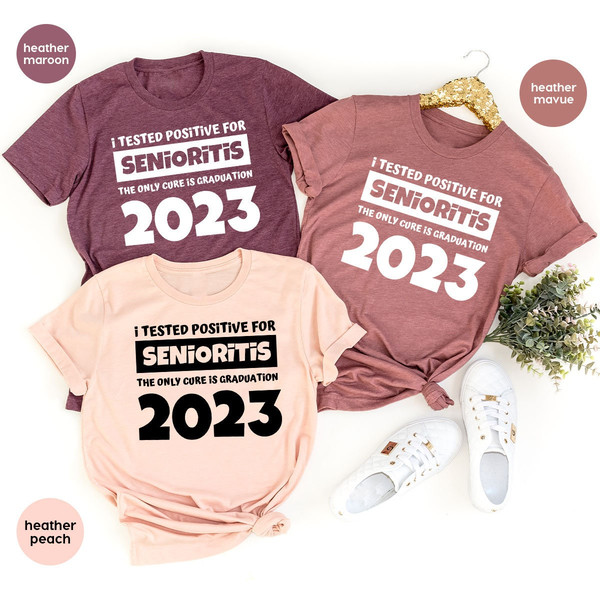 Funny Senior Shirt, Graduation Shirt, I Tested Positive For Senioritis The Only Cure Is Graduation 2022, Graduate Shirts, Grad T-Shirt - 7.jpg