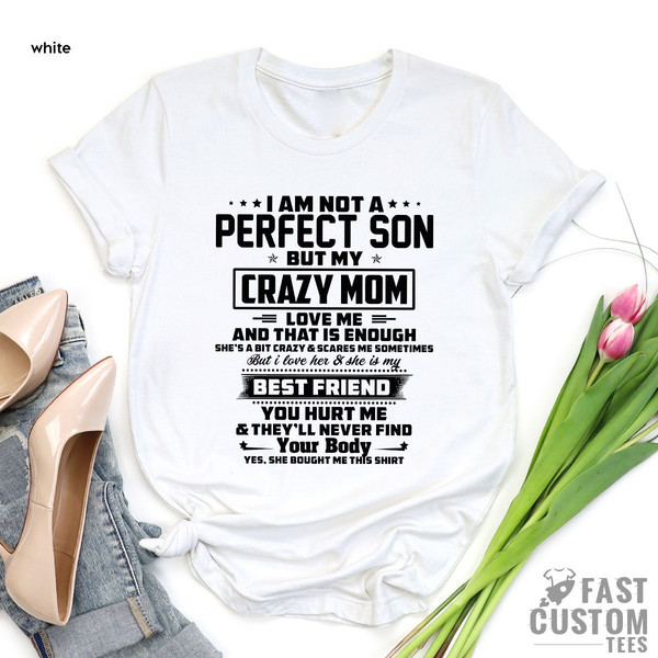 Gift from Mother, Gift for Son, Funny Shirt for Son, I'm not a perfect son but my crazy mom loves me and That is Enough, Crazy Mom Shirt - 3.jpg