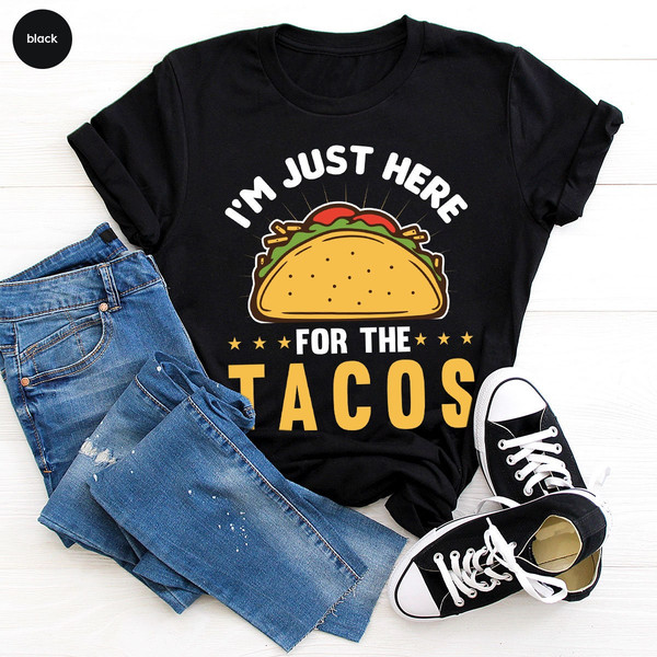 I'm Just Here for the Tacos T Shirt, Funny Taco Graphic Crewneck Shirts, Taco Gifts for Mexican, Taco Birthday Party Shirts for Foodie - 3.jpg