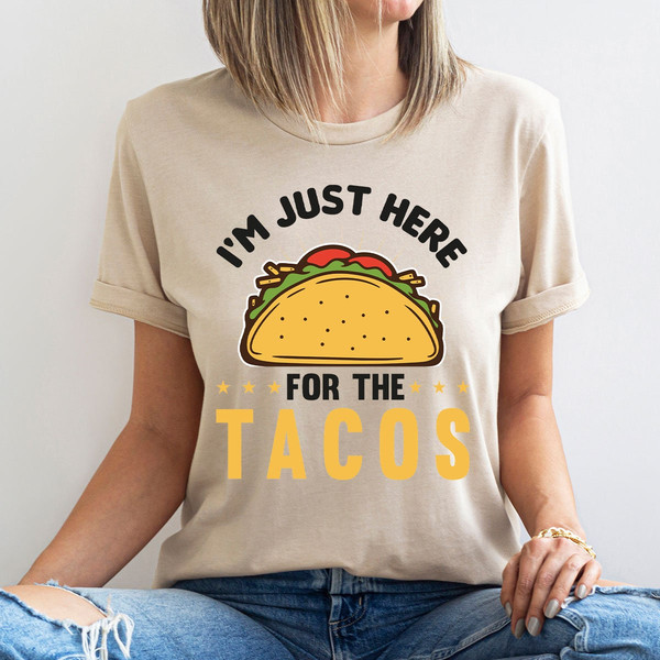 I'm Just Here for the Tacos T Shirt, Funny Taco Graphic Crewneck Shirts, Taco Gifts for Mexican, Taco Birthday Party Shirts for Foodie - 5.jpg