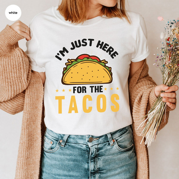 I'm Just Here for the Tacos T Shirt, Funny Taco Graphic Crewneck Shirts, Taco Gifts for Mexican, Taco Birthday Party Shirts for Foodie - 7.jpg