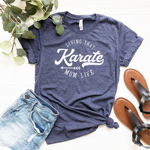 Living That Karate  Shirt, Sport Mom Shirt, Mama Shirt, Mom Shirt, Gift For Mom, Mama T-Shirt, Mothers Day Shirt - 4.jpg