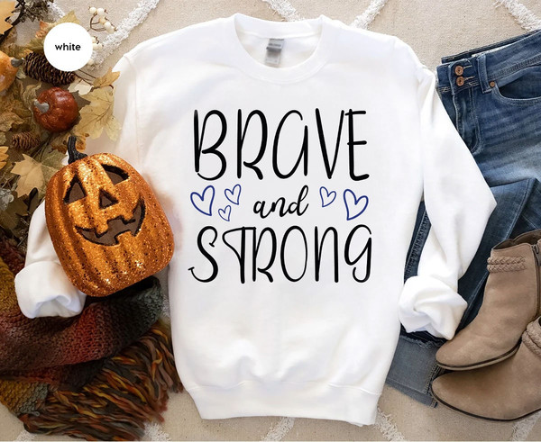 Motivational Crewneck Sweatshirt, Cancer Survivor Gift, Inspirational Hoodies and Sweaters, Cancer Long Sleeve Shirts, Brave and Strong Tee - 4.jpg