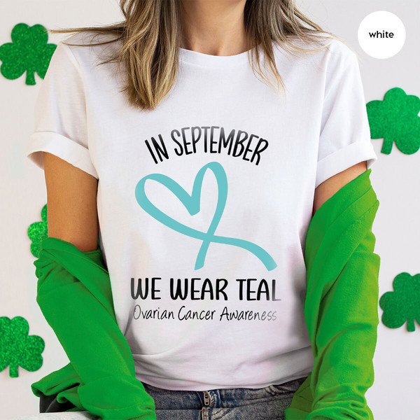 Ovarian Cancer Awareness Shirt, In September We Wear Teal Shirt, Cancer Patient Gift, Ovarian Cancer Support Clothes, Cancer Survivor Gift - 2.jpg