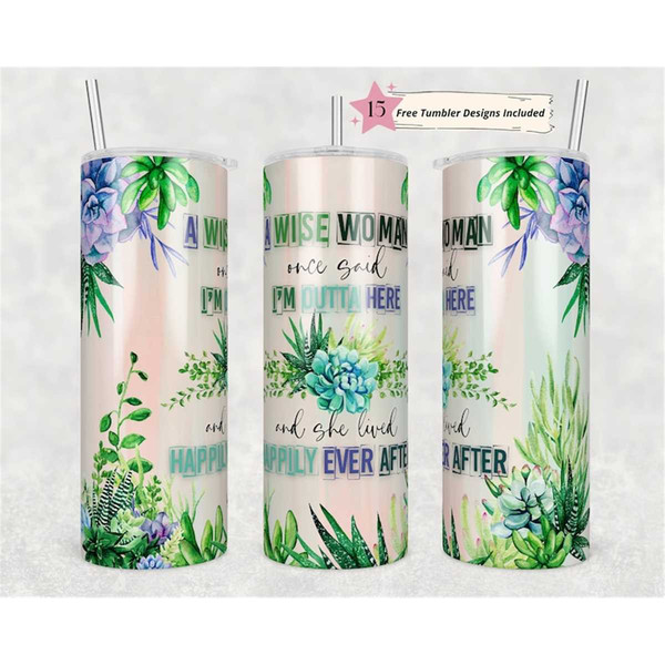 MR-1562023112933-a-wise-woman-once-said-im-outta-here-20oz-skinny-tumbler-image-1.jpg