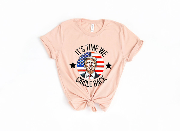 It’s Time To Circle Back Trump Shirt, Trump Shirt, Donald Trump T-shirt For Men, Funny Trump Shirt, Republican Gift Shirt, Anti-Biden Tee - 1.jpg