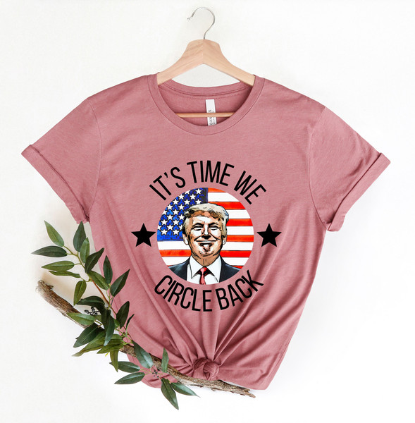It’s Time To Circle Back Trump Shirt, Trump Shirt, Donald Trump T-shirt For Men, Funny Trump Shirt, Republican Gift Shirt, Anti-Biden Tee - 2.jpg