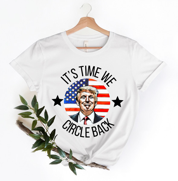 It’s Time To Circle Back Trump Shirt, Trump Shirt, Donald Trump T-shirt For Men, Funny Trump Shirt, Republican Gift Shirt, Anti-Biden Tee - 3.jpg