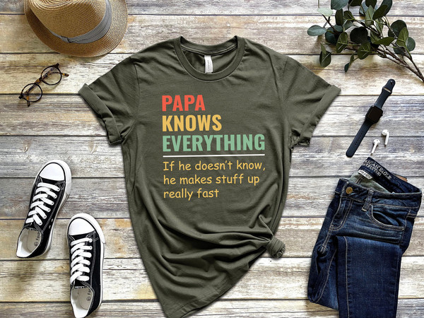 Papa Knows Everything Shirt,New Dad Shirt,Dad Shirt,Daddy Shirt,Father's Day Shirt,Best Dad shirt,Gift for Dad,Gift for Papa Shirt - 1.jpg