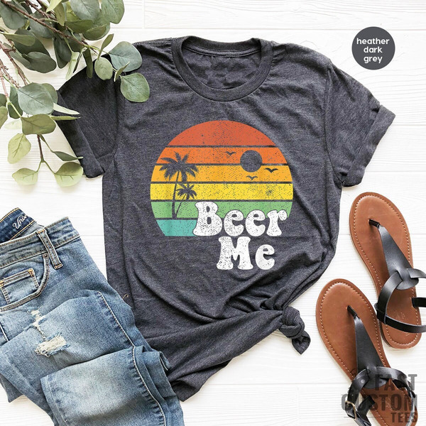 Beer Me Shirt, Beer Lover Shirt, Funny Drinking Shirt, Party Outfit, Summer Party Shirt, Beer T-Shirt, Funny Beer Tee, Alcohol Shirt - 1.jpg