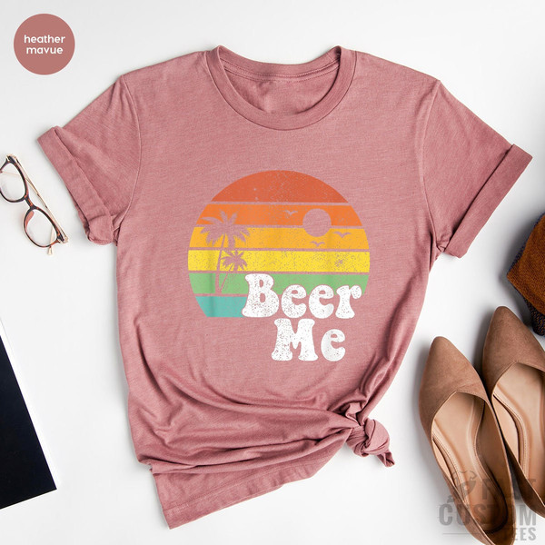 Beer Me Shirt, Beer Lover Shirt, Funny Drinking Shirt, Party Outfit, Summer Party Shirt, Beer T-Shirt, Funny Beer Tee, Alcohol Shirt - 2.jpg