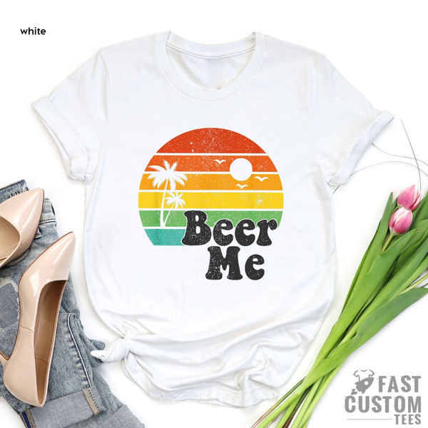 Beer Me Shirt, Beer Lover Shirt, Funny Drinking Shirt, Party Outfit, Summer Party Shirt, Beer T-Shirt, Funny Beer Tee, Alcohol Shirt - 4.jpg