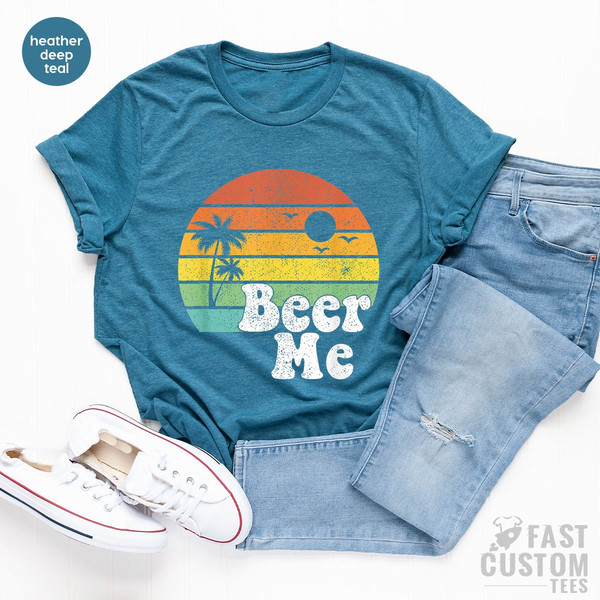 Beer Me Shirt, Beer Lover Shirt, Funny Drinking Shirt, Party Outfit, Summer Party Shirt, Beer T-Shirt, Funny Beer Tee, Alcohol Shirt - 5.jpg