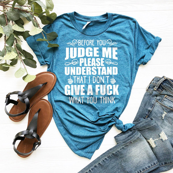 Before You Judge Me Shirt, Slang Shirt, Sarcastic Shirt, Don't Judge Me Shirt, Funny Shirt, I Don't Give A Fuck Shirt, Motivational Shirt - 3.jpg