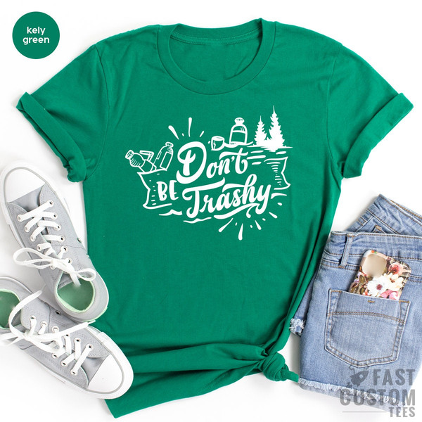 Environmental Activist TShirt, Support Recycling Shirt, Earth Days Shirt, Don't Be Trashy Shirt, Gift For Friend - 2.jpg