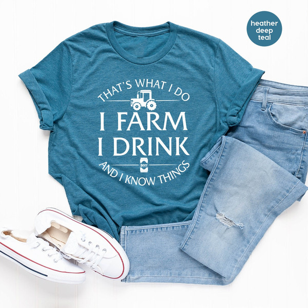 Farmer T Shirt, Rancher Shirt, That's What I Do I Farm I Drink And I Know Things Shirt, Farmer Dad Shirt, Rancher Gift, Drinker Shirt - 5.jpg