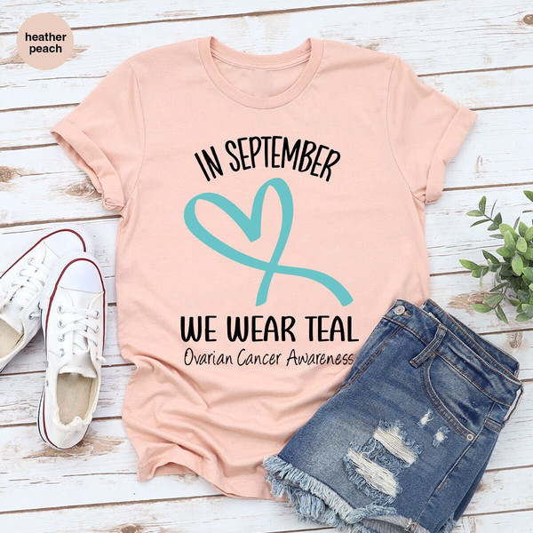 Ovarian Cancer Awareness Shirt, In September We Wear Teal Shirt, Cancer Patient Gift, Ovarian Cancer Support Clothes, Cancer Survivor Gift - 1.jpg