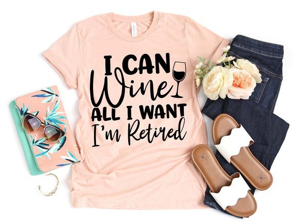 I Can Wine All I want I'm Retired Shirt,retirement shirt,retired shirt,officially retired shirt,grandma shirt,grandpa shirt,Retirement Gift - 2.jpg