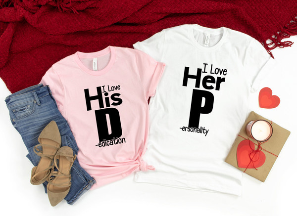 I Love His D Shirt, I Love Her P Shirt,Love his Dedication,Love Her Personality,Funny Valentines Day,Funny Couples,Sexy Matching Couples - 2.jpg