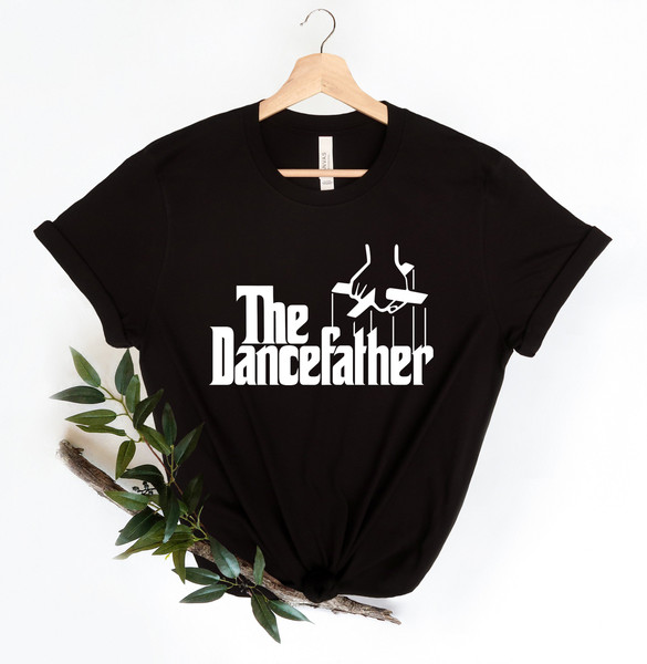 The Dance Father Tee, Dance Father Shirt, Fathers Day Shirt, Dance Dad Shirt, Gift for Dance Dad, Dance Dad , Dance Father, Birthday Gift - 3.jpg