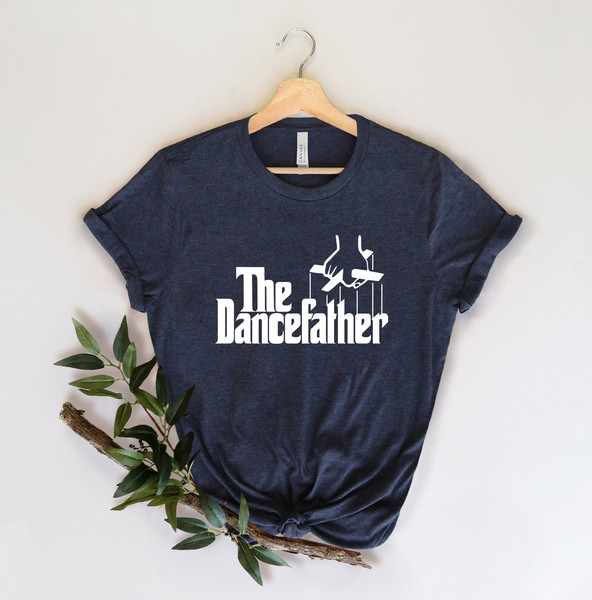 The Dance Father Tee, Dance Father Shirt, Fathers Day Shirt, Dance Dad Shirt, Gift for Dance Dad, Dance Dad , Dance Father, Birthday Gift - 4.jpg