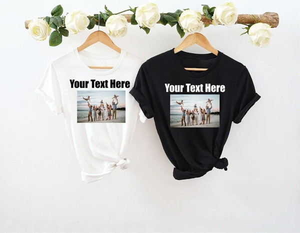 Custom text and photo shirt, Custom Photo Shirt, Custom text shirt, Photo Shirt, Customized Photo Shirt, Make Your Own Shirt, Your Photo - 1.jpg