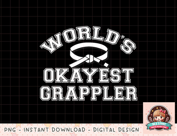 Jiu Jitsu Funny Shirt Worlds Okayest Grappler BJJ T Shirt copy.jpg