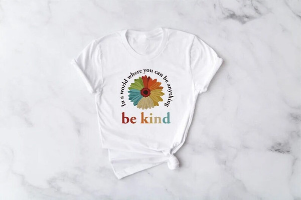 In A World Where You Can Be Anything Be Kind Shirt, Kindness Shirt, Be Kind Shirt, Teacher Shirt, Anti-Racism Shirt, Be kind tee, Be kind - 1.jpg