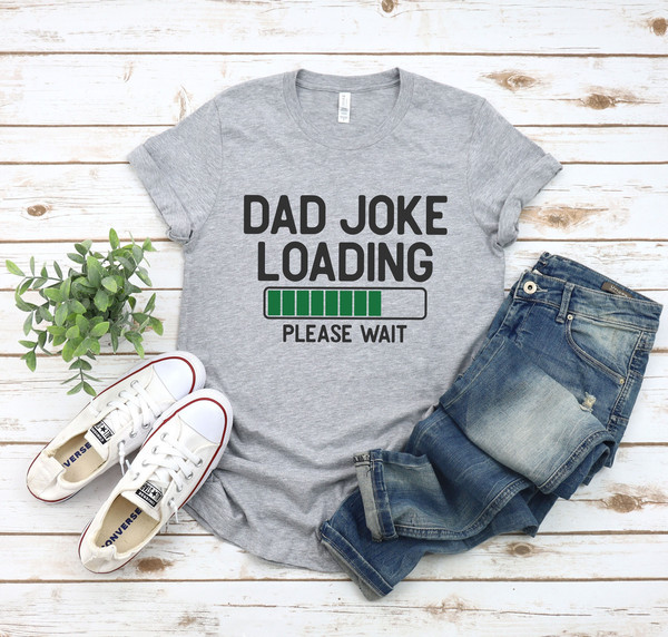 Dad Joke Loading Shirt,New Dad Shirt,Dad Shirt,Daddy Shirt,Father's Day Shirt,Best Dad shirt,Gift for Dad,Funny Dad Shirt,Dad Joking Shirt - 1.jpg