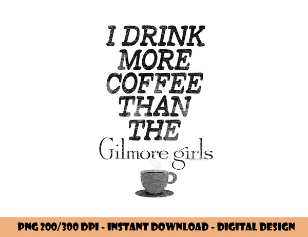 Gilmore Girls More Coffee T Shirt  png, sublimation .jpg