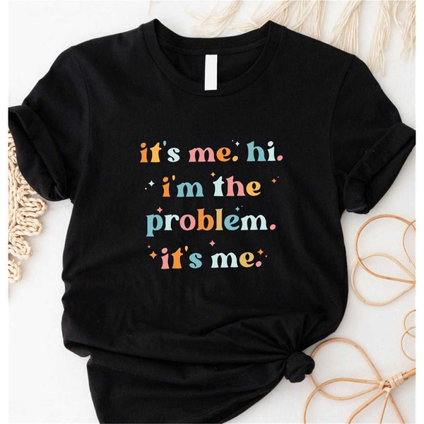 MR-1962023101723-its-me-hi-im-the-problem-shirt-for-music-lovers-image-1.jpg