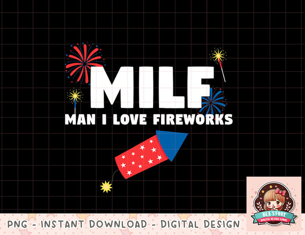 MILF Man I Love Fireworks Funny 4th July png, instant download, digital print.jpg