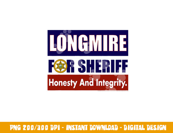 Longmire for Sheriff  png, sublimation .jpg