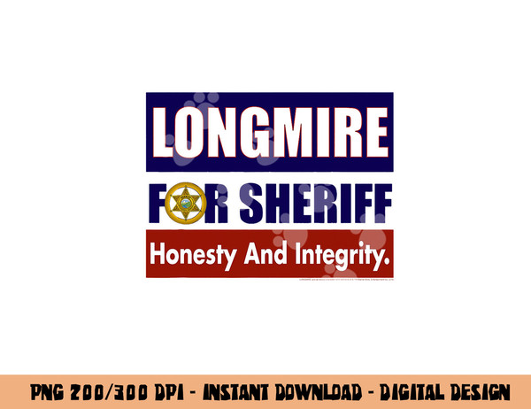 Longmire for Sheriff  png, sublimation .jpg