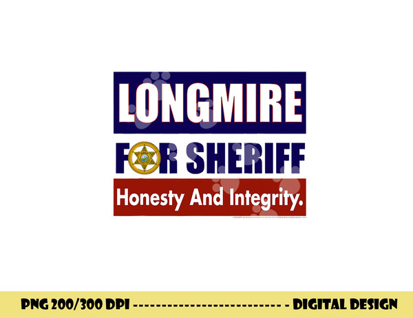 Longmire for Sheriff  png, sublimation .jpg