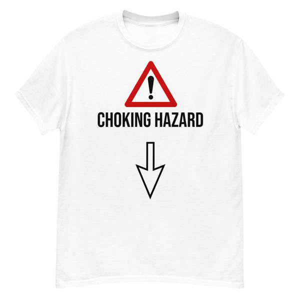 MR-216202385957-choking-hazard-offensive-t-shirts-funny-shirt-image-1.jpg