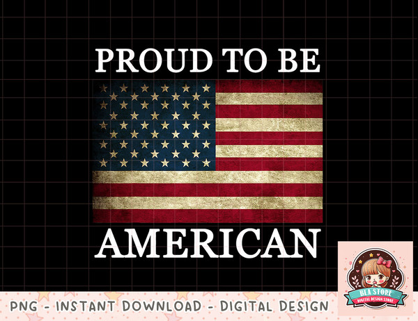 Patriotic USA Flag - Proud To Be American 4th Of July png, instant download, digital print.jpg