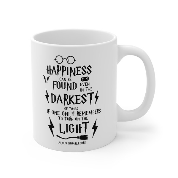 Happiness Can Be Found Even in The Darkest of Times Remembers to Turn on the Light Mug, Happiness Can Be Found Ceramic Mug - 4.jpg