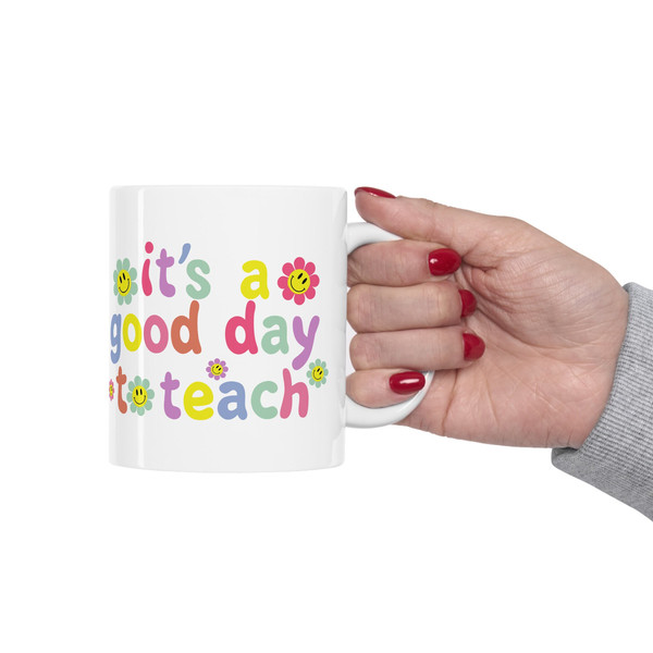 It's a Good Day to Teach Mug, Teacher Mug, Teacher Motivational Coffee Mug, Funny Teacher Tea Mug, Teacher Gift Mug, Kindergarten Gift Mug - 1.jpg