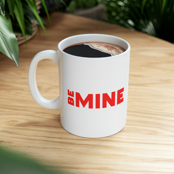 Be Mine Ceramic Mug 11oz, Mug Gift for Love, Gift Mug for Valentine's Day, Love Mug 11oz - 8.jpg