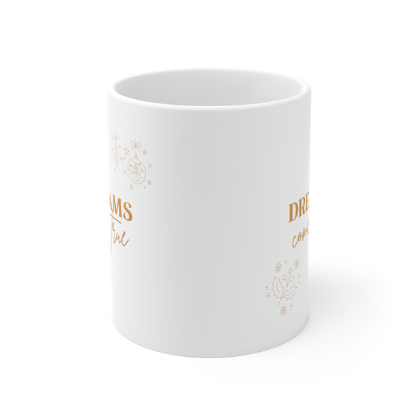 Dreams Come True Ceramic Mug 11oz, Ceramic Mug for Gift, Dream Mug 11oz - 2.jpg
