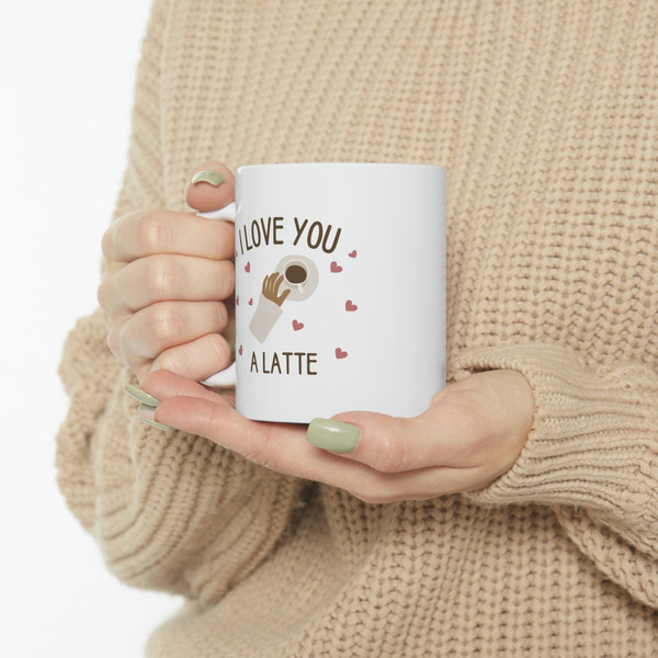 I Love You A Latte Ceramic Mug 11oz, Mug Gift for Love, Gift Mug for Valentine's Day, Coffee Lover Mug - 10.jpg