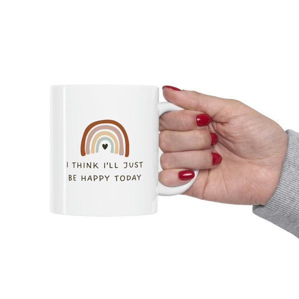 I Think I Will Just Be Happy Today Ceramic Mug 11oz, Gift Mug for Couple, Mug Gift for Love, Ceramic Mug 11oz - 1.jpg