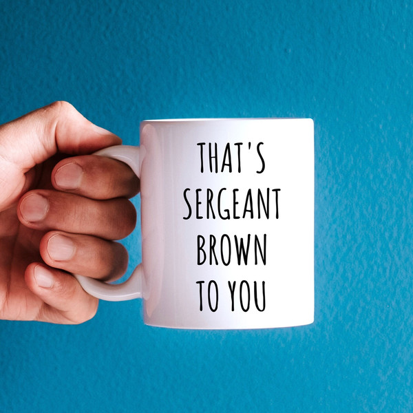 Custom Sergeant Mug, Police Sergeant Gifts, Sergeant Gift, Cop Mug, Sergeant Promotion, Sergeant Appreciation Gift, Sergeant Coffee Mug - 1.jpg