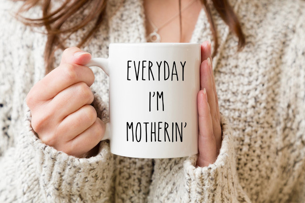 Funny Mother's Day Mug, Mothers Day Gift, Favorite Child Mug, Mom Gift, Everyday I'm Motherin, Funny Sarcastic Mug, New Mom Coffee Mug, Mama - 2.jpg